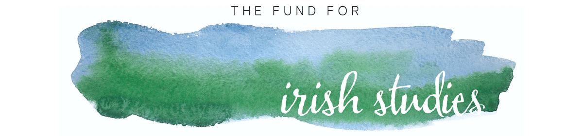The Fund for Irish Studies at Princeton University